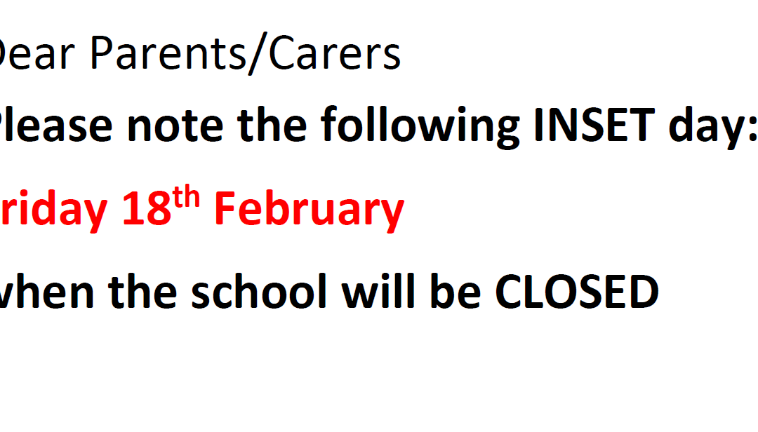 INSET Day – Friday 18th February – SChool closed