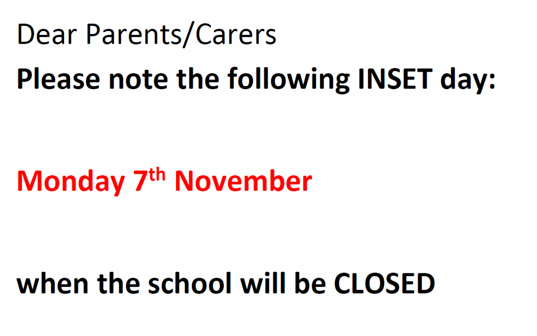 INSET day – Monday 7 November – School CLOSED